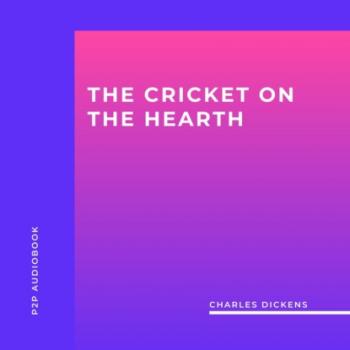 The Cricket On The Hearth (Unabridged) - Charles Dickens 