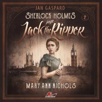 Sherlock Holmes, Sherlock Holmes jagt Jack the Ripper, Folge 2: Mary Ann Nichols - Jan Gaspard 