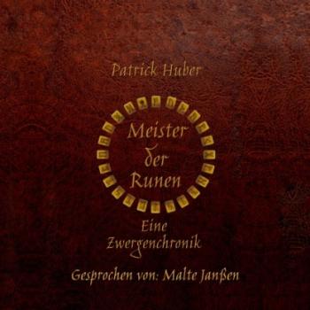 Meister der Runen - Eine Zwergenchronik (ungekürzt) - Patrick Huber 