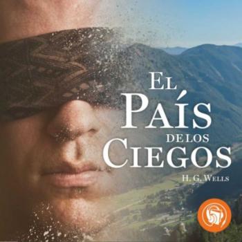 El País de los ciegos (Completo) - H. G. Wells 