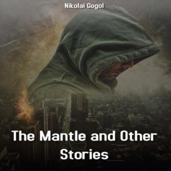 The Mantle and Other Stories (Unabridged) - Nikolai Gogol 