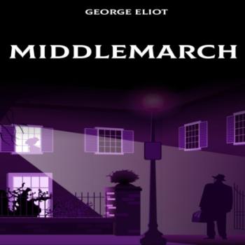 Middlemarch - A Study of Provincial Life (Unabridged) - George Eliot 