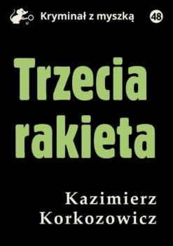 Trzecia rakieta - Kazimierz Korkozowicz Kryminał z myszką