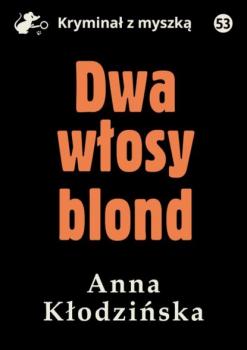 Dwa włosy blond - Anna Kłodzińska Kryminał z myszką