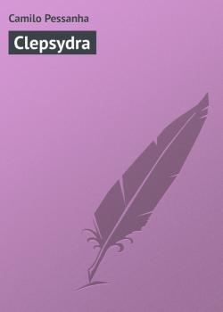 Clepsydra - Camilo Pessanha 