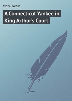 A Connecticut Yankee in King Arthur's Court - Mark Twain 