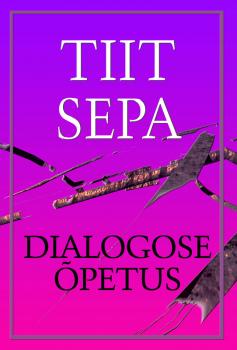 Dialogose õpetus - Tiit Sepa 