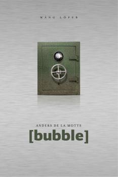 [bubble] - Anders de la Motte 