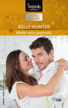 Meilė nėra paprasta - Kelly Hunter Jausmų egzotika