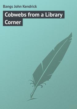 Cobwebs from a Library Corner - Bangs John Kendrick 