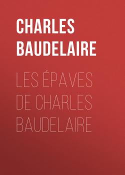 Les épaves de Charles Baudelaire - Baudelaire Charles 