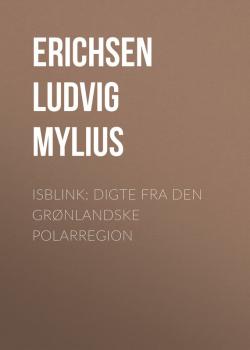 Isblink: Digte fra den grønlandske Polarregion - Erichsen Ludvig Mylius 