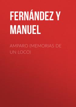 Amparo (Memorias de un loco) - Fernández y González Manuel 