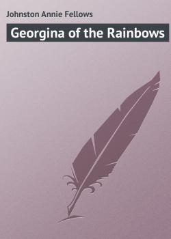 Georgina of the Rainbows - Johnston Annie Fellows 
