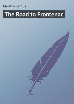 The Road to Frontenac - Merwin Samuel 