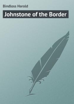 Johnstone of the Border - Bindloss Harold 