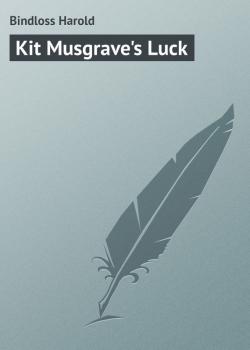 Kit Musgrave's Luck - Bindloss Harold 
