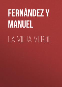 La vieja verde - Fernández y González Manuel 