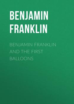 Benjamin Franklin and the First Balloons - Бенджамин Франклин 
