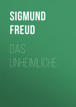 Das Unheimliche - Sigmund Freud 
