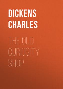 The Old Curiosity Shop - Чарльз Диккенс 