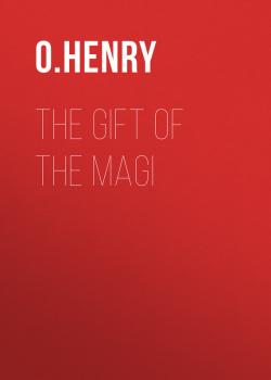 The Gift of the Magi - O. Henry 
