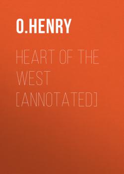 Heart of the West [Annotated] - O. Henry 