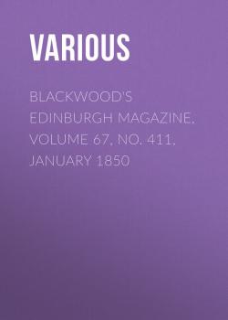 Blackwood's Edinburgh Magazine, Volume 67, No. 411, January 1850 - Various 