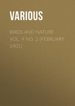 Birds and Nature Vol. 9 No. 2 [February 1901] - Various 