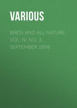 Birds and all Nature, Vol. IV, No. 3, September 1898 - Various 