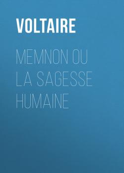 Memnon ou la sagesse humaine - Voltaire 