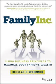 Family Inc.. Using Business Principles to Maximize Your Family's Wealth - Douglas McCormick P. 