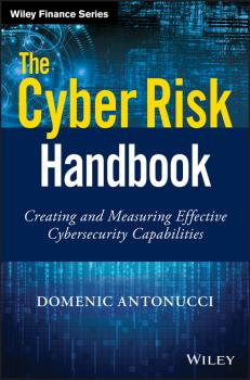 The Cyber Risk Handbook. Creating and Measuring Effective Cybersecurity Capabilities - Domenic  Antonucci 