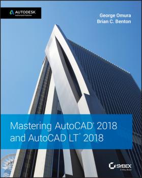 Mastering AutoCAD 2018 and AutoCAD LT 2018 - George  Omura 