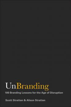 UnBranding. 100 Branding Lessons for the Age of Disruption - Scott  Stratten 