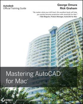 Mastering AutoCAD for Mac - George  Omura 