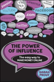 The Power of Influence. The Easy Way to Make Money Online - Sarah  Prout 