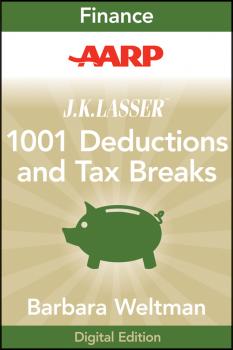 AARP J.K. Lasser's 1001 Deductions and Tax Breaks 2011. Your Complete Guide to Everything Deductible - Barbara  Weltman 