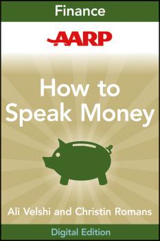 AARP How to Speak Money. The Language and Knowledge You Need Now - Christine  Romans 