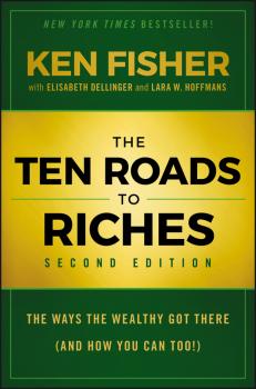 The Ten Roads to Riches. The Ways the Wealthy Got There (And How You Can Too!) - Elisabeth  Dellinger 