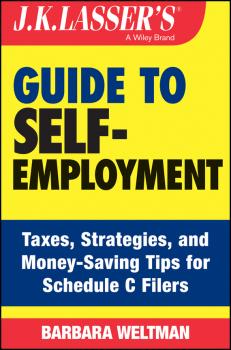 J.K. Lasser's Guide to Self-Employment. Taxes, Tips, and Money-Saving Strategies for Schedule C Filers - Barbara  Weltman 