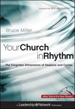 Your Church in Rhythm. The Forgotten Dimensions of Seasons and Cycles - Bruce Miller B. 