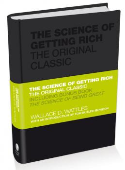The Science of Getting Rich. The Original Classic - Wallace D. Wattles 