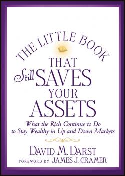 The Little Book that Still Saves Your Assets. What The Rich Continue to Do to Stay Wealthy in Up and Down Markets - David M. Darst 