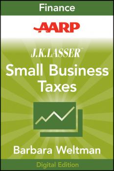 AARP J.K. Lasser's Small Business Taxes 2010. Your Complete Guide to a Better Bottom Line - Barbara  Weltman 