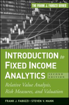 Introduction to Fixed Income Analytics. Relative Value Analysis, Risk Measures and Valuation - Frank Fabozzi J. 