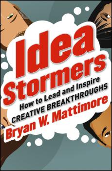 Idea Stormers. How to Lead and Inspire Creative Breakthroughs - Bryan Mattimore W. 