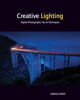 Creative Lighting. Digital Photography Tips and Techniques - Harold  Davis 