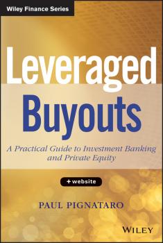Leveraged Buyouts. A Practical Guide to Investment Banking and Private Equity - Paul  Pignataro 