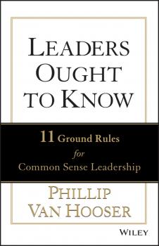 Leaders Ought to Know. 11 Ground Rules for Common Sense Leadership - Phillip Hooser Van 